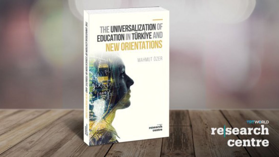 THE UNIVERSALIZATION OF EDUCATION IN TÜRKİYE AND NEW ORIENTATIONS